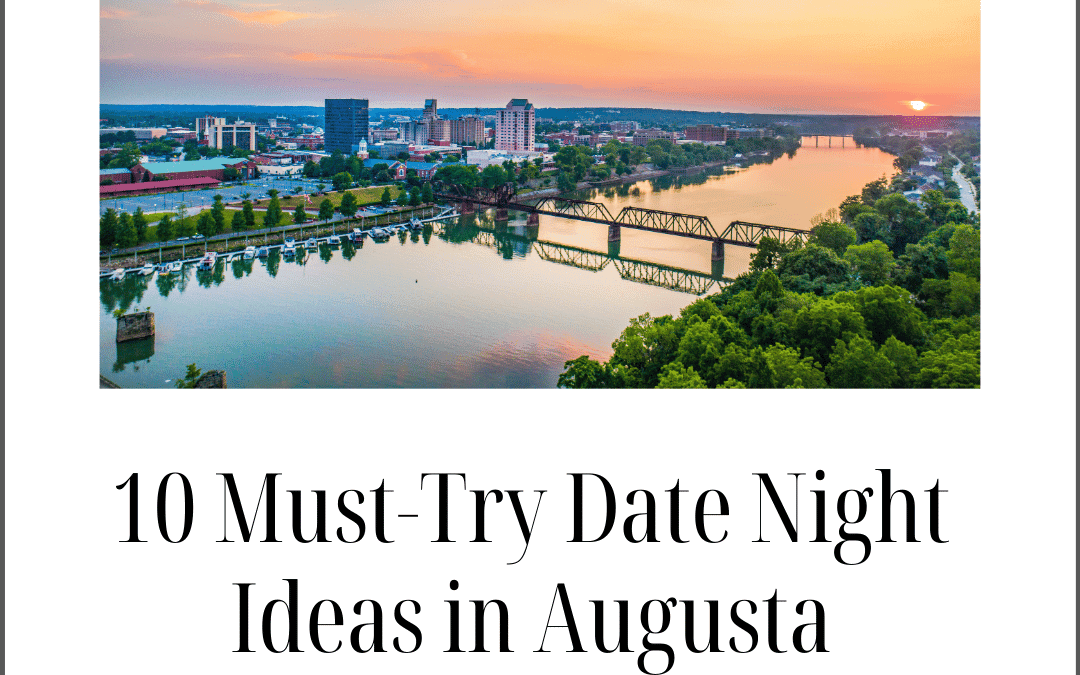 The Ultimate Date Night Upgrade: 10 Must-Try Date Night Ideas in Augusta